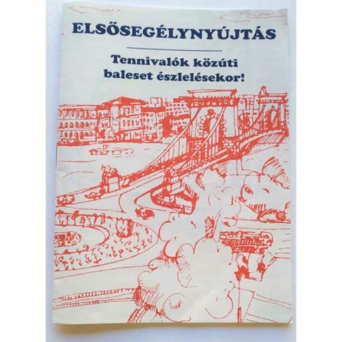 Elsősegélynyújtás füzet: Tennivalók közúti baleset észlelésekor!