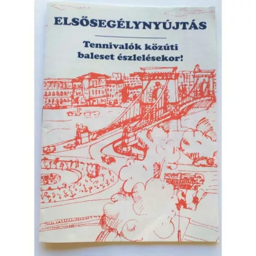 Elsősegélynyújtás füzet: Tennivalók közúti baleset észlelésekor!